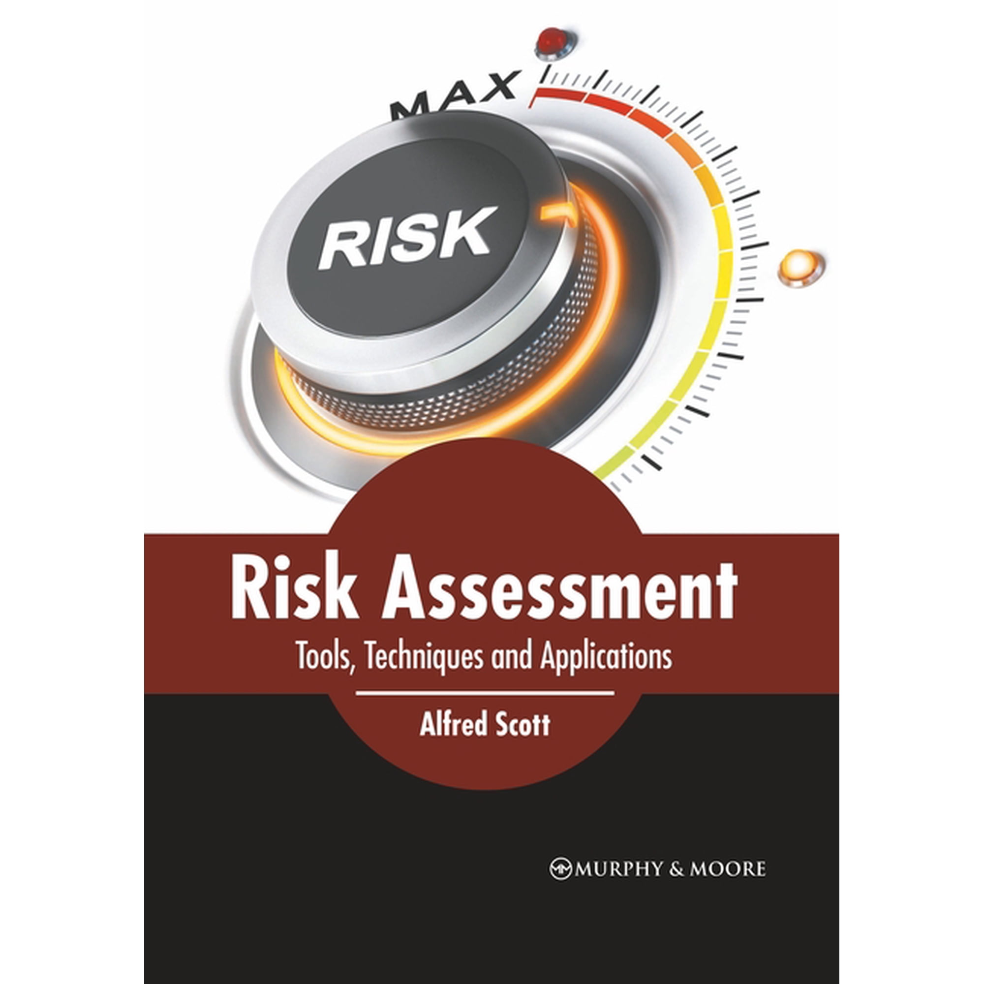 Risk Assessment: Tools Techniques and Applications (Hardcover)