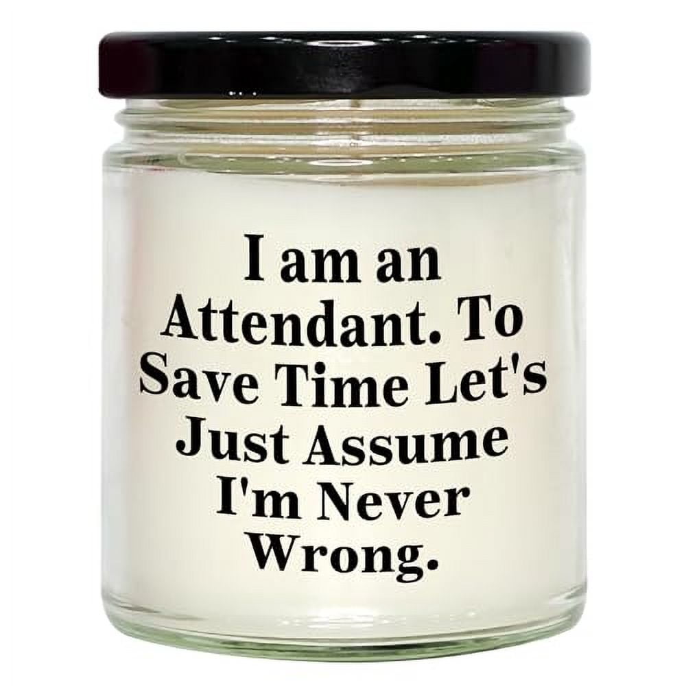 Attendant's Humorous Christmas Unique Gift: 9oz Vanilla Soy Candle, Funny Quote, Unique Present for Attendant, Friends, Family, or Coworkers