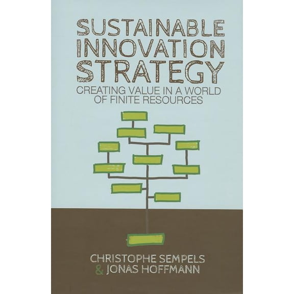 Sustainable Innovation Strategy: Creating Value in a World of Finite Resources, (Hardcover)