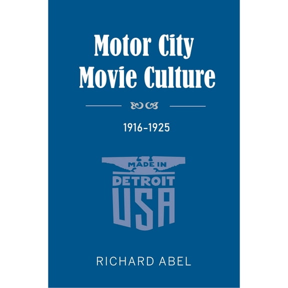 Motor City Movie Culture, 1916-1925, (Hardcover)