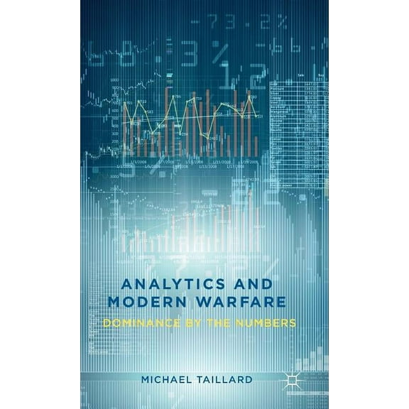 Analytics and Modern Warfare: Dominance by the Numbers, (Hardcover)