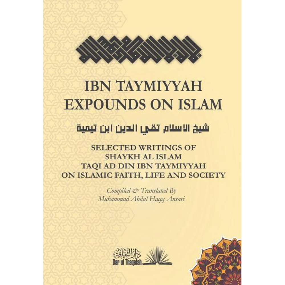 Ibn Taymiyyah Expounds on Islam Selected Writings of Shaykh Al Islam