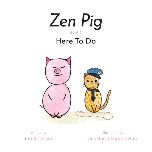 Zen Pig Zen Pig Here To Do (Series 5) (Paperback)