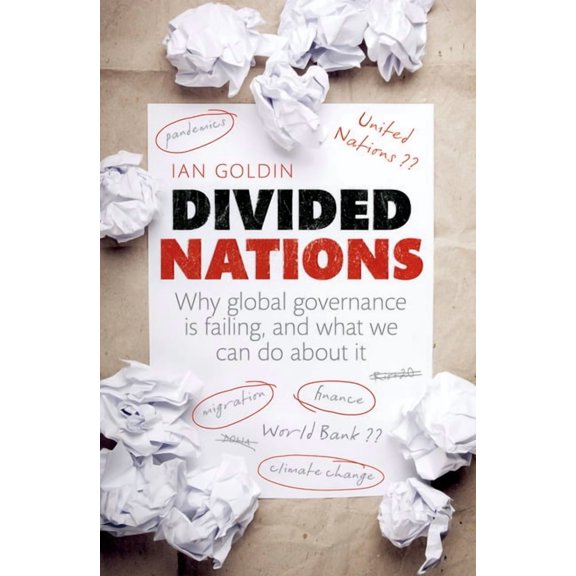 Divided Nations: Why Global Governance Is Failing, and What We Can Do about It, (Hardcover)