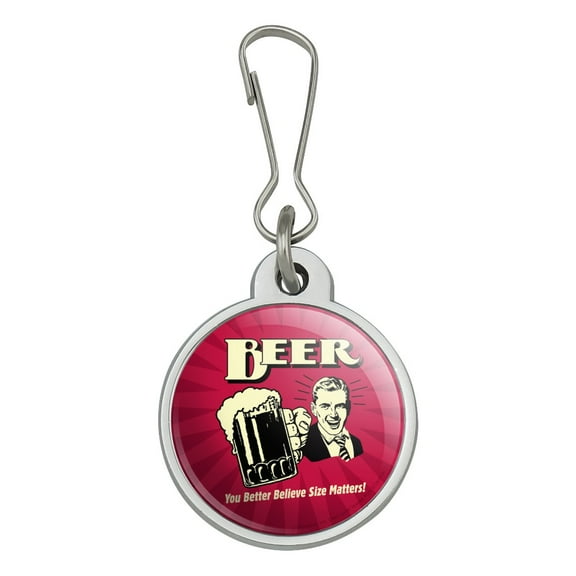 Beer You Better Believe Size Matters Funny Humor Retro Jacket Handbag Purse Luggage Backpack Zipper Pull Charm