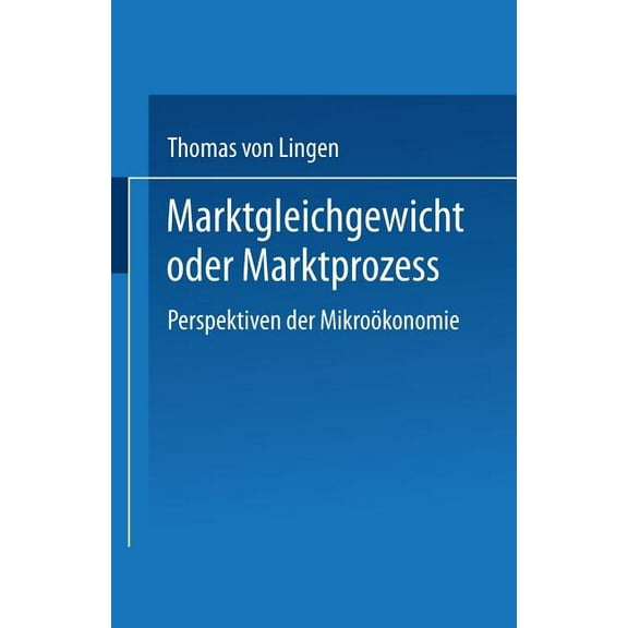 Duv Wirtschaftswissenschaft Marktgleichgewicht Oder MarktprozeÃ: Perspektiven Der MikroÃ¶konomie, (Paperback)