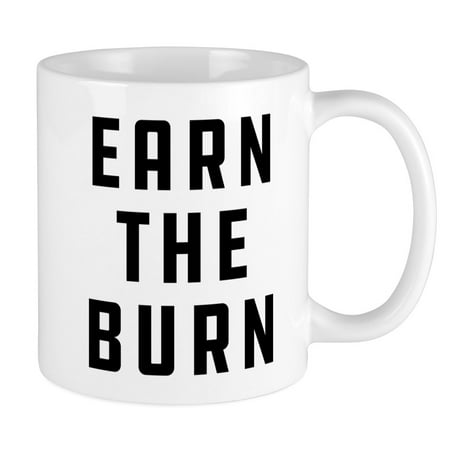 

CafePress - Earn The Burn - Ceramic Coffee Tea Novelty Mug Cup 11 oz