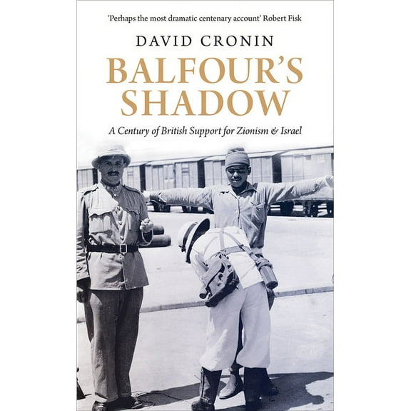 Balfour’s Shadow : A Century of British Support for Zionism and Israel (Hardcover)