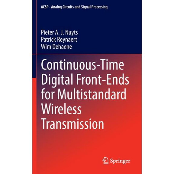 Analog Circuits and Signal Processing Continuous-Time Digital Front-Ends for Multistandard Wireless Transmission, (Hardcover)