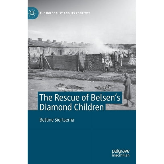 Holocaust and Its Contexts The Rescue of Belsen's Diamond Children, (Hardcover)