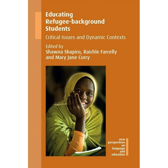 New Perspectives on Language and Educati Educating Refugee-Background Students: Critical Issues and Dynamic Contexts, Book 59, (Paperback)