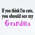 thumbnail image 2 of CafePress - If You Think Im Cute, You Should See My Grandma In - Baby Light Bodysuit, Size Newborn - 24 Months, 2 of 4