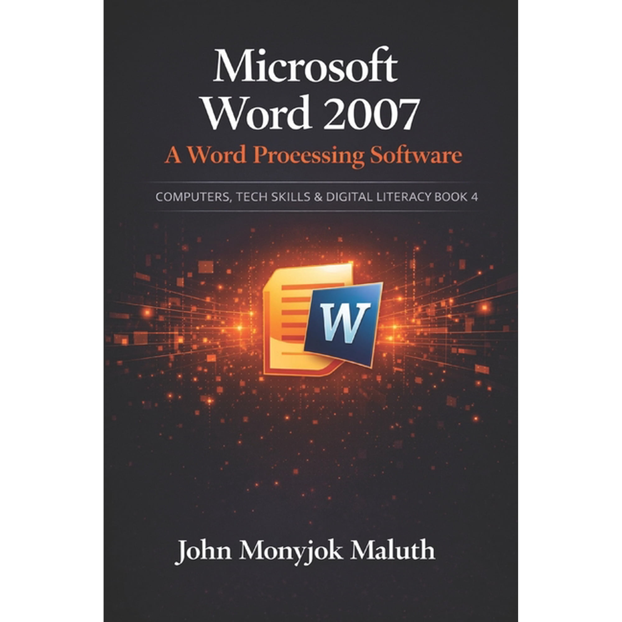 Computers, Tech Skills & Digital Literac Microsoft Word 2007: A Word Processing Software, Book 4, (Paperback)
