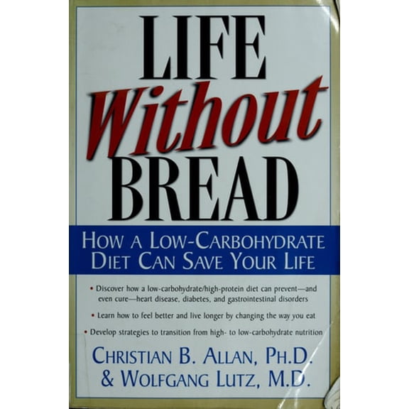 Pre-Owned Life Without Bread: How a Low-Carbohydrate Diet Can Save Your Life (Paperback) 0658001701 9780658001703
