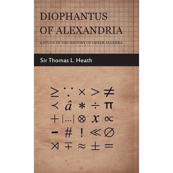 Diophantus of Alexandria - A Study in the History of Greek Algebra, (Hardcover)