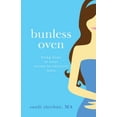 thumbnail image 1 of Pre-Owned Bunless Oven: Bring Hope To Your Trying-To-Conceive Tears (Paperback) 0984804374 9780984804375, 1 of 1