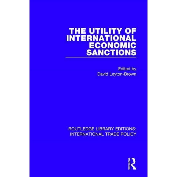 Routledge Library Editions: Internationa The Utility of International Economic Sanctions, (Paperback)