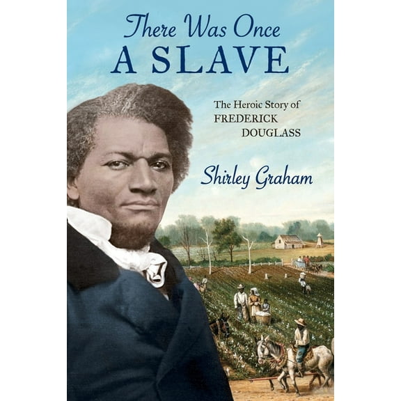 There Was Once a Slave: The Heroic Story of Frederick Douglass, (Paperback)
