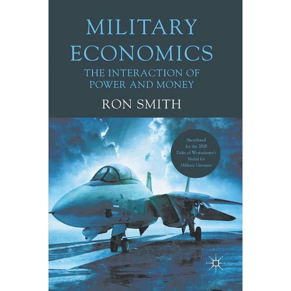 Military Economics: The Interaction of Power and Money, (Paperback)