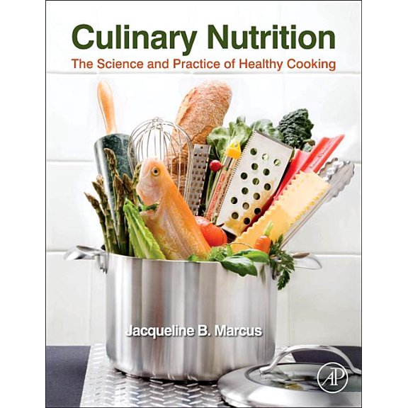 Culinary Nutrition: The Science and Practice of Healthy Cooking, (Hardcover)