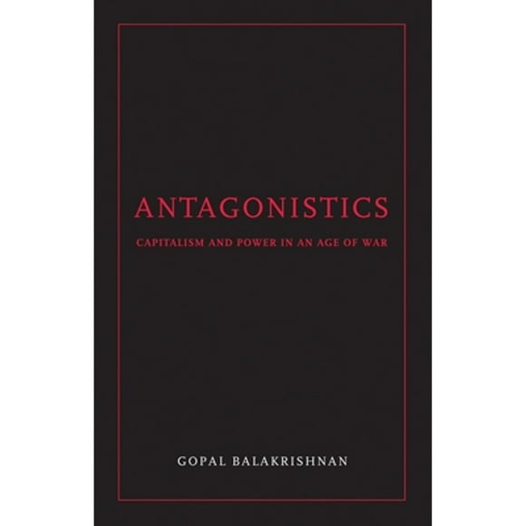 Pre-Owned Antagonistics: Capitalism and Power in an Age of War (Paperback 9781844672691) by Gopal Balakrishnan