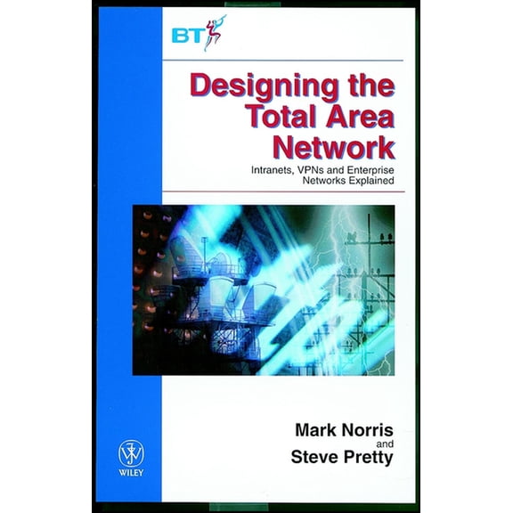 Wiley-BT Designing the Total Area Network: Intranets, Vpn's and Enterprise Networks Explained, (Hardcover)