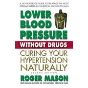 Lower Blood Pressure Without Drugs, Second Edition: Curing Your Hypertension Naturally [Paperback - Used]
