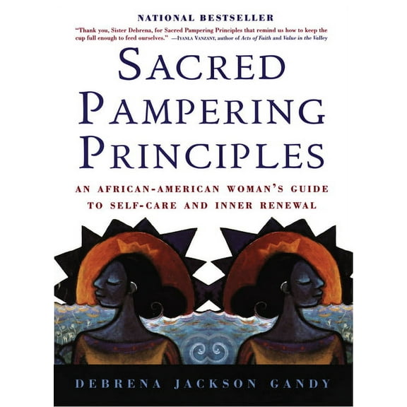 Sacred Pampering Principles: An African-American Woman's Guide to Self-Care and Inner Renewal, (Paperback)
