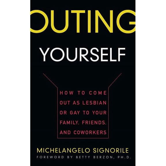 Outing Yourself: How to Come Out as Lesbian or Gay to Your Family, Friends and Coworkers, (Paperback)