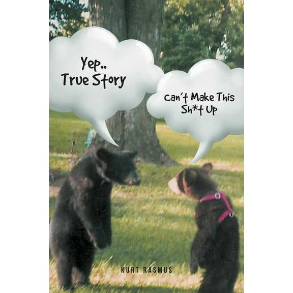 Yep..True Story: Can't Make This Sh*t Up, (Paperback)