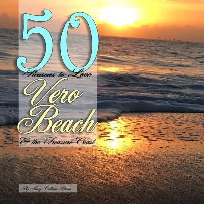 Pre-Owned 50 Reasons to Love Vero Beach and the Treasure Coast (Paperback) 0692819258 9780692819258