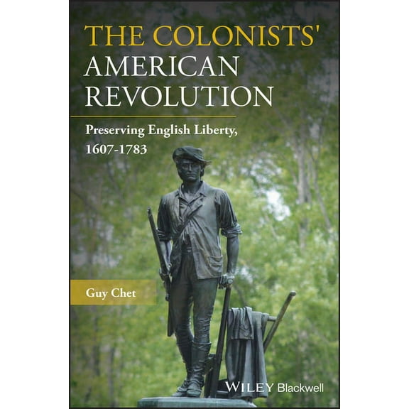The Colonists' American Revolution: Preserving English Liberty, 1607-1783, (Paperback)
