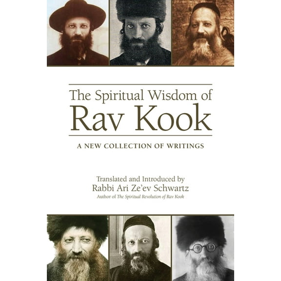 The Spiritual Wisdom of Rav Kook: A New Collection of Writings, (Paperback)