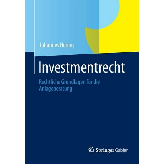 Investmentrecht: Rechtliche Grundlagen FÃ¼r Die Anlageberatung, (Paperback)