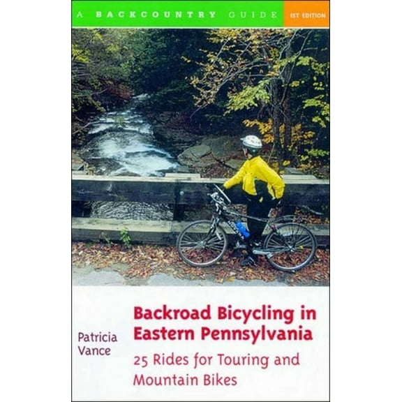 Backroad Bicycling Backroad Bicycling in Eastern Pennsylvania: 25 Rides for Touring and Mountain Bikes, (Paperback)