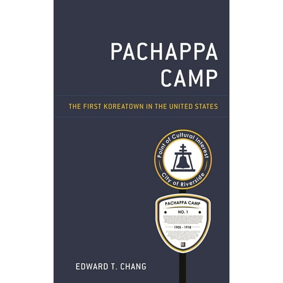 Korean Communities Across the World Pachappa Camp: The First Koreatown in the United States, (Paperback)