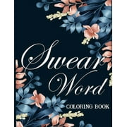 Swear word coloring book. : Adult swear & motivational coloring book for stress relief & relaxation. (Paperback)