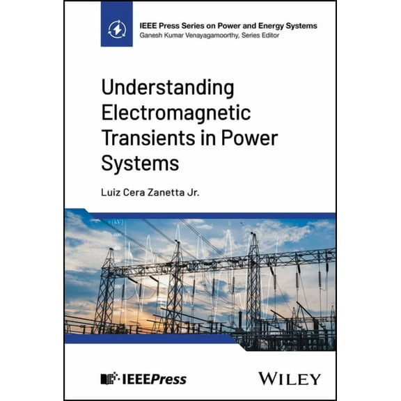 IEEE Press Power and Energy Systems Understanding Electromagnetic Transients in Power Systems, (Hardcover)
