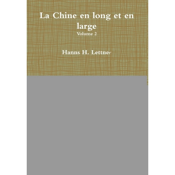 La Chine en long et en large volume 2, (Hardcover)