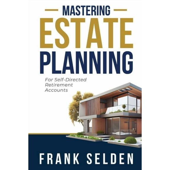 Mastering Estate Planning: For Self-Directed Retirement Accounts, (Paperback)