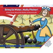 Bring Us Water, Molly Pitcher!: A Fun Song About the Battle of Monmouth (Fun Songs), Used [Library Binding]