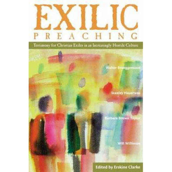 Pre-Owned Exilic Preaching: Testimony for Christian Exiles in an Increasingly Hostile Culture (Paperback) 1563382466 9781563382468