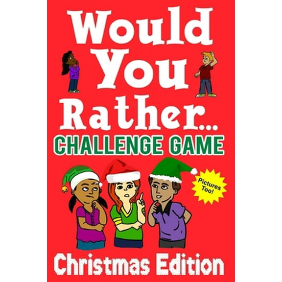 Pre-Owned Would You Rather Challenge Game Christmas Edition: A Family and Interactive Activity Book for Boys and Girls Ages 6, 7, 8, 9, 10, and 11 Years Old - G (Paperback) 1703308875 9781703308877