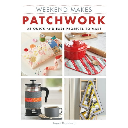 Weekend Makes: Patchwork: 25 Quick and Easy Projects to Make (Paperback)