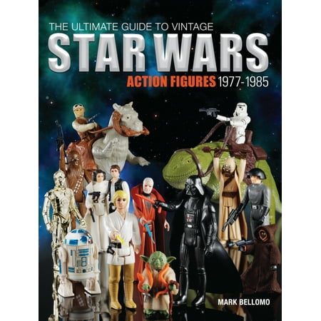 Download The Ultimate Guide to Vintage Star Wars Action Figures, 1977-1985 (Paperback) - Walmart.com