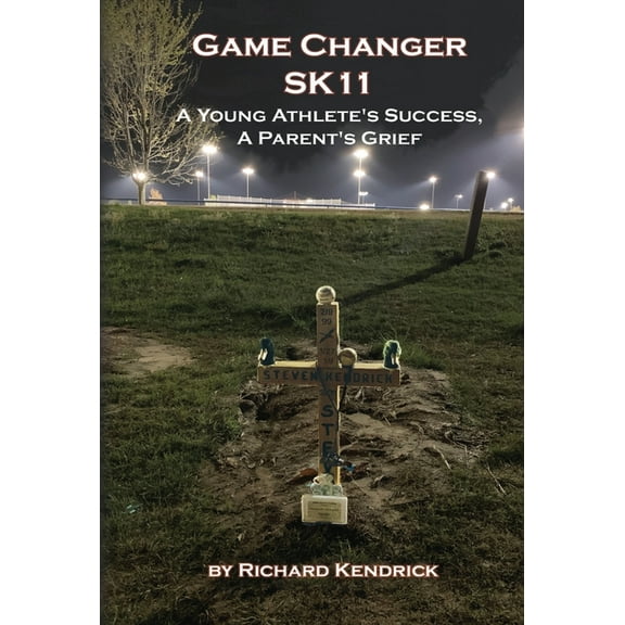 Game Changer SK-11: A Young Athlete's Success, A Parent's Grief, (Hardcover)