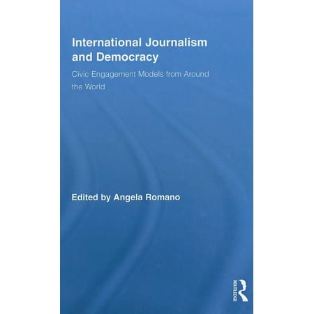 Routledge Research in Cultural and Media International Journalism and Democracy: Civic Engagement Models from Around the World Book 25 (Hardcover)