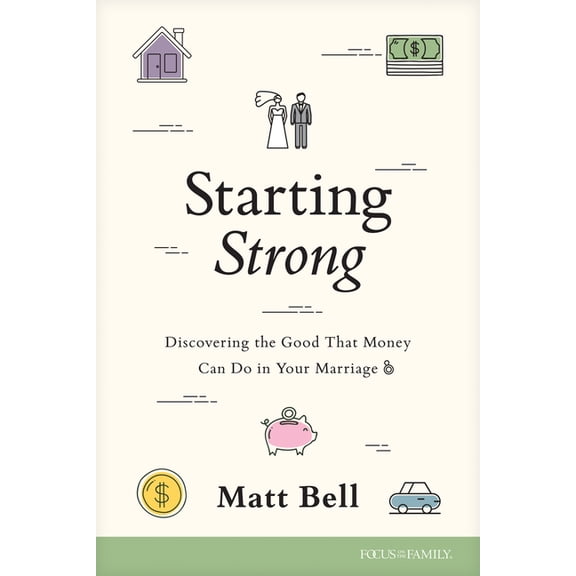Starting Strong: Discovering the Good That Money Can Do in Your Marriage, (Paperback)