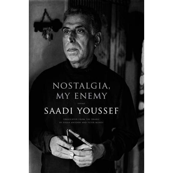Nostalgia, My Enemy: Poems