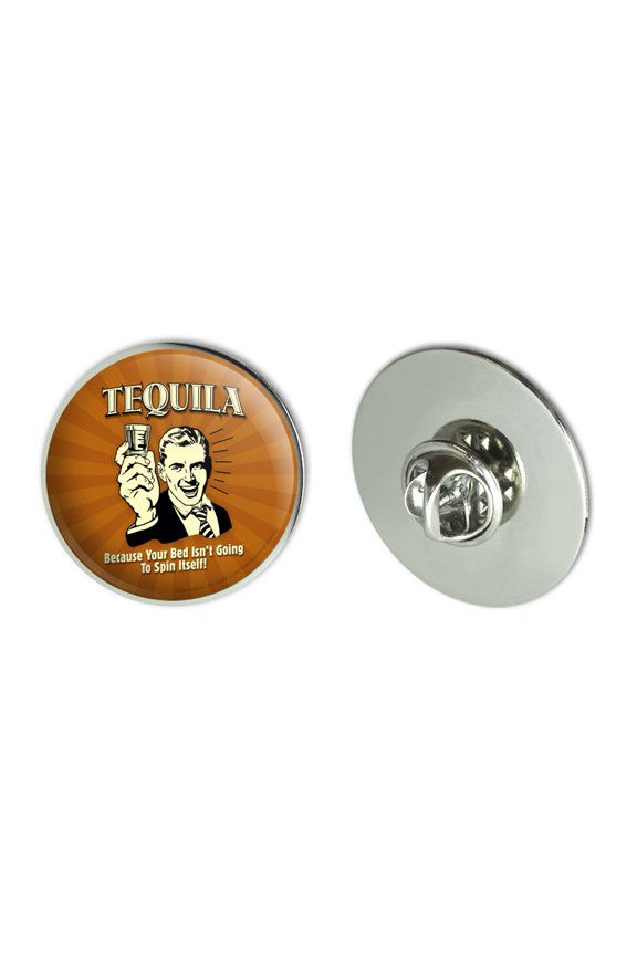 Tequila Because Bed Isn't Going to Spin Itself Funny Humor Metal 1.1" Tie Tack Hat Lapel Pin Pinback
